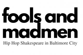 Fools and Madmen - Hip Hop Shakespeare in Baltimore City