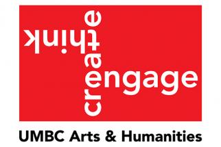 Think Create Engage: The Arts & Humanities at UMBC